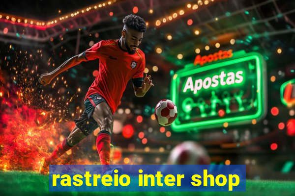 rastreio inter shop